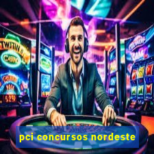 pci concursos nordeste